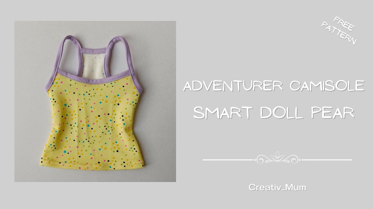 HOW TO SEW Adventurer Camisole for  Smart doll Pear Body | Doll clothes | Danny Choo