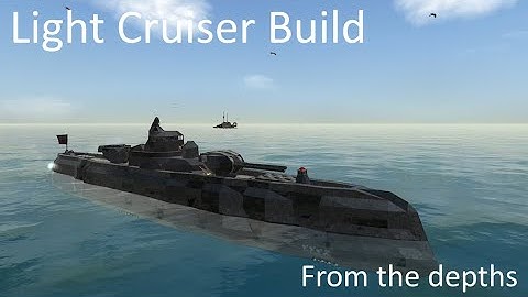 Light Cruiser build + Campaign soon | From the Depths