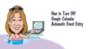 How to Turn Off Google Calendar Automatic Event Entry