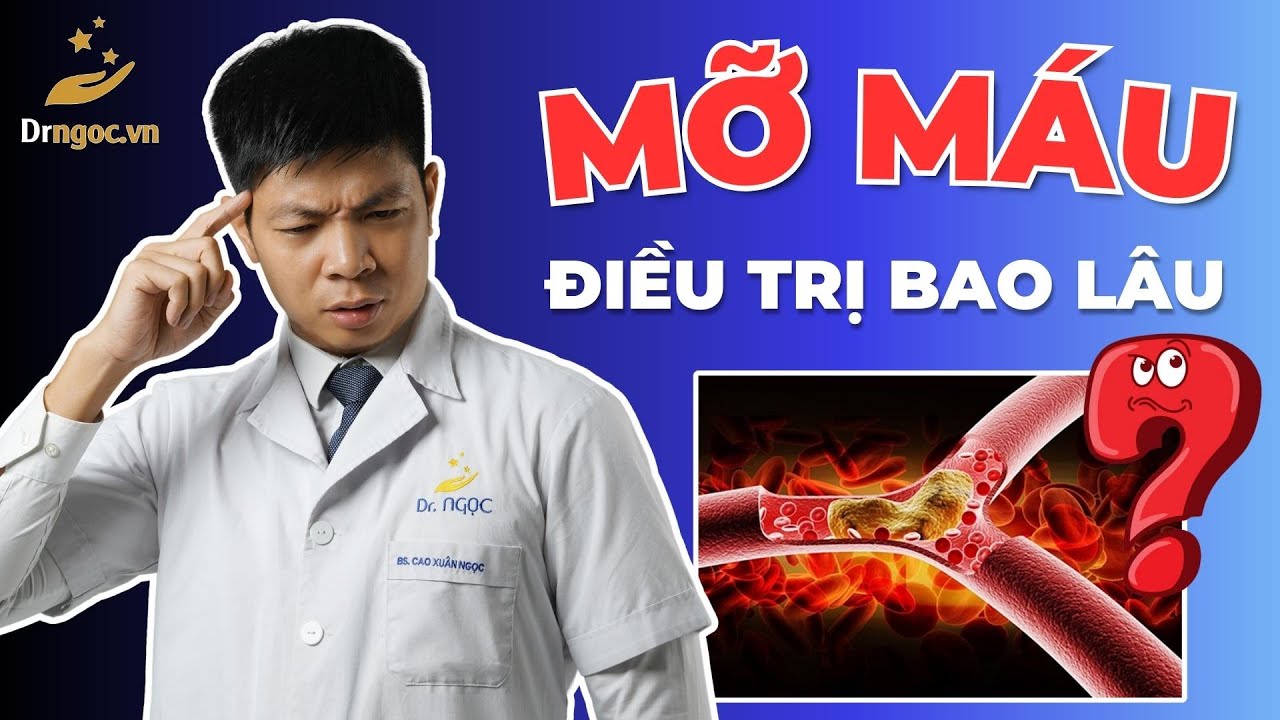 Mỡ Máu Điều Trị Bao Lâu Thì Dừng Lại