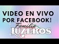 Video en Vivo por facebook! Familia Luzeros