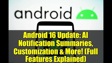 Android 16 Update: AI Notification Summaries, Customization & More! (Full Features Explained)