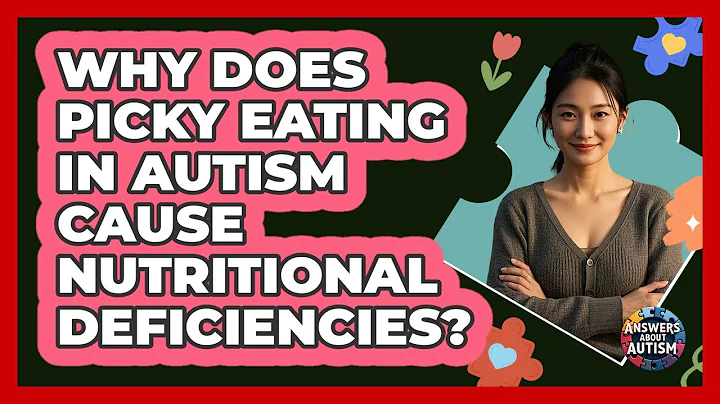 Why Does Picky Eating In Autism Cause Nutritional Deficiencies? - Answers About Autism