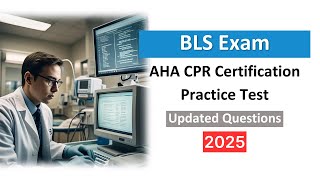 BLS Exam Practice Test 2025 – AHA CPR Certification Questions & Answers Explained