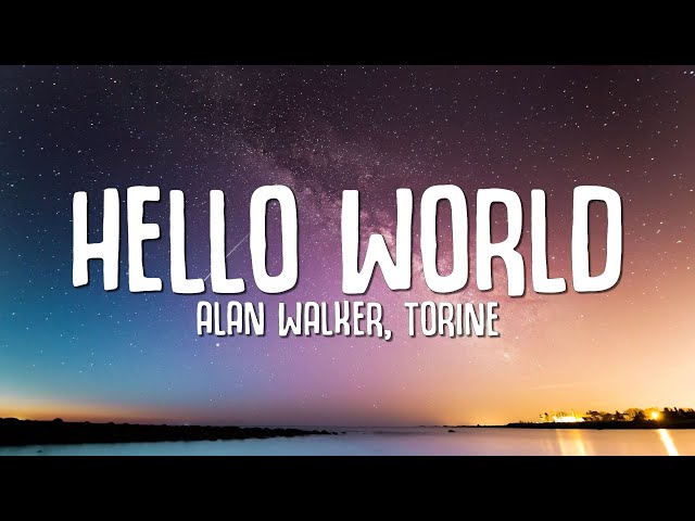 Alan Walker, Torine - Hello World (Lyrics) class=
