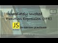JavaScript Interview Questions | Immediately Invoked Function Expression (IIFE)