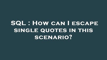 SQL : How can I escape single quotes in this scenario?