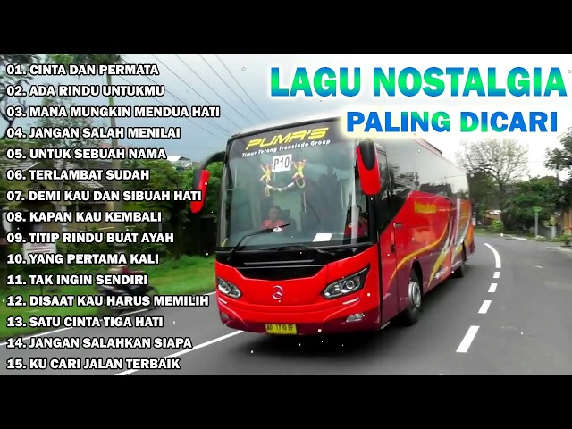 LAGU NOSTALGIA PALING DICARI - LAGU KENANGAN TEMAN DIPERJALANAN - ALBUM NOSTALGIA class=