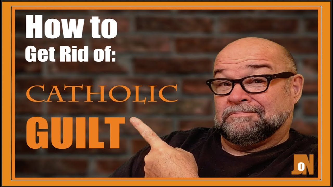 How to get rid of CATHOLIC GUILT YouTube