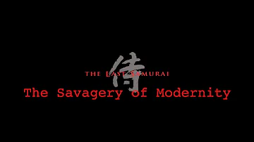 The Last Samurai: The Savagery of Modernity