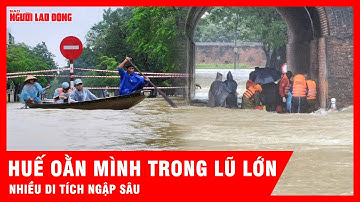 Huế oằn mình trong lũ lớn, nhiều tuyến đường và di tích bị ngập | Tin tức