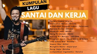 kumpulan Lagu  Saat Santai Dan Kerja Separuh Aku NOAH