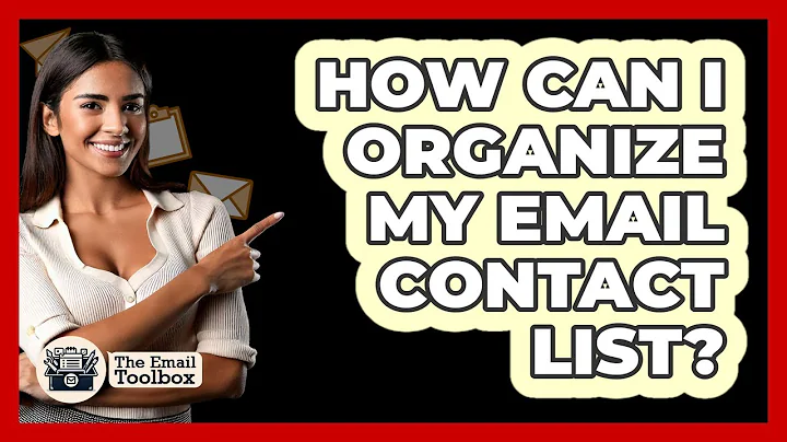 How Can I Organize My Email Contact List? - TheEmailToolbox.com