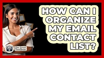 How Can I Organize My Email Contact List? - TheEmailToolbox.com