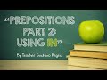 Prepositions Part 2 The use of IN