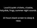 Loud  quiet crickets cicadas katydids frogs summer night sounds black screen to sleep  relax