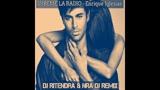 SUBEME LA RADIO - DJ Ritendra x NRA DJ X Enrique Iglesias (Zoukyton Remix)