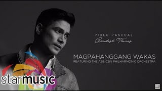 Magpahanggang Wakas - Piolo Pascual ft. The ABS-CBN Philharmonic Orchestra  (Audio) ?