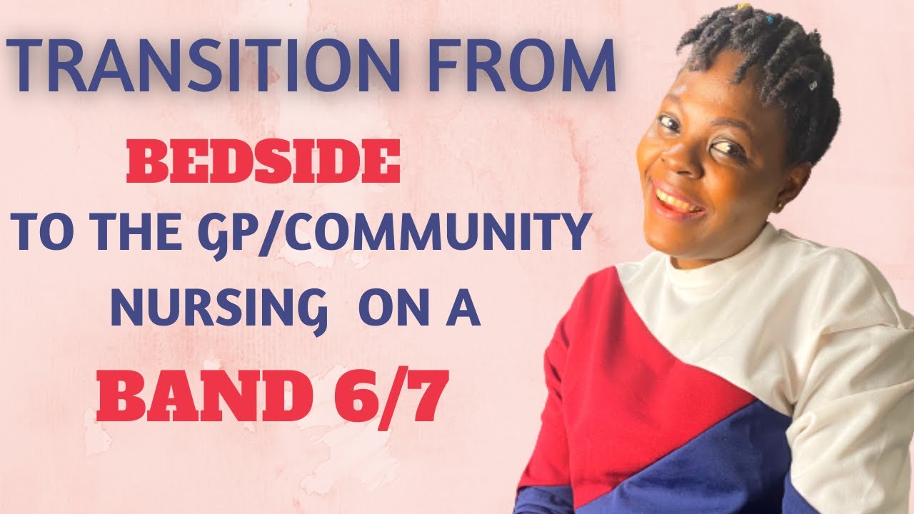 TIRED OF BEDSIDE? CROSS TO GP/COMMUNITY NURSING ON A BAND 6/7 || ALL YOU NEED TO KNOW