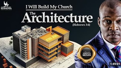 I WILL BUILD MY CHURCH (THE ARCHITECTURE) PART TWO - RHEMA FEAST DAY 4 WITH APOSTLE JOSHUA SELMAN