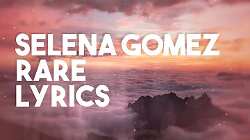 Selena Gomez - Rare (Lyrics)