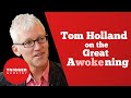 Tom Holland on the Great Awokening