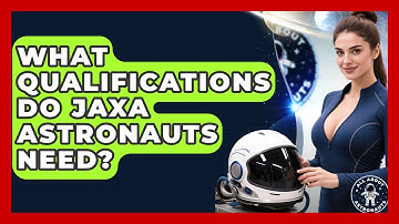 What Qualifications Do JAXA Astronauts Need? - All About Astronauts