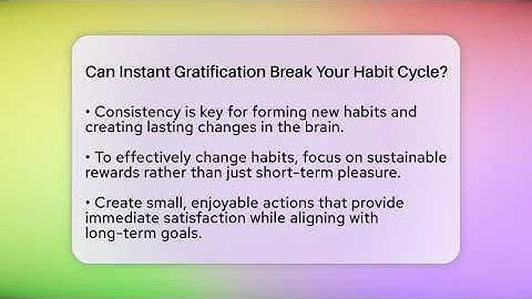 Can Instant Gratification Break Your Habit Cycle? - Habit Hacks Hub
