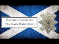 Scotland's Regiments: The Black Watch Part I