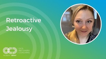 Retroactive Jealousy In ROCD | OCD Recovery
