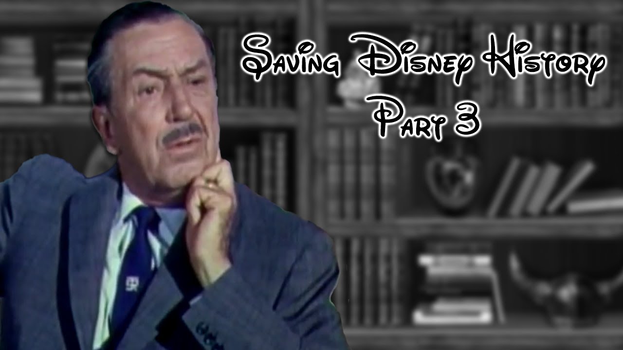 Saving Disney History - Part 3