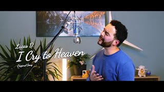 Lucas D. - I Cry to Heaven (Original Song) - 4K