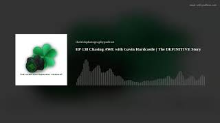EP 138 Chasing AWE with Gavin Hardcastle | The DEFINITIVE Story