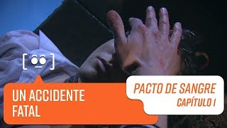 Un accidente fatal | Pacto de Sangre | Capítulo 1