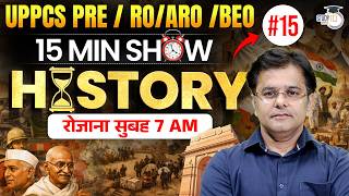 Complete History Revision for UPPCS &amp; RO/ARO | 15 Min Show #15 | Sumit Sir | UPPCS StudyIQ