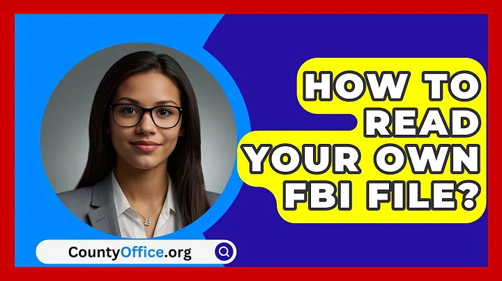 How To Read Your Own FBI File? - CountyOffice.org