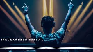 Nhạc Của Anh Đang Thị Trường Vol 2 - Exclusive Music Team - Trơn Guhancci || Nhạc hot TikTok 2022