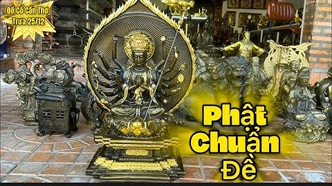 🔴🔴 Phật Chuẩn Đề Dát Vàng _ Sư Tử Pháp Bằng Đồng _ Rồng Bằng Đồng. Trưa 25/12 #đồcổcầnthơ #đồcổ