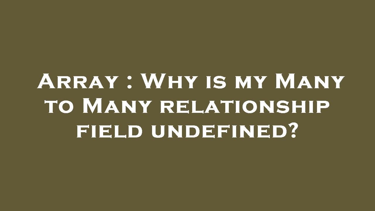 Array : Why is my Many to Many relationship field undefined? - YouTube