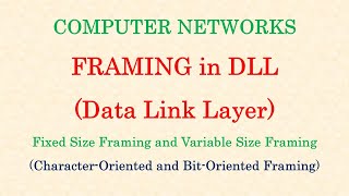 Computer Networks || Framing in DLL | Fixed & Variable Size | Character and Bit Oriented Framing