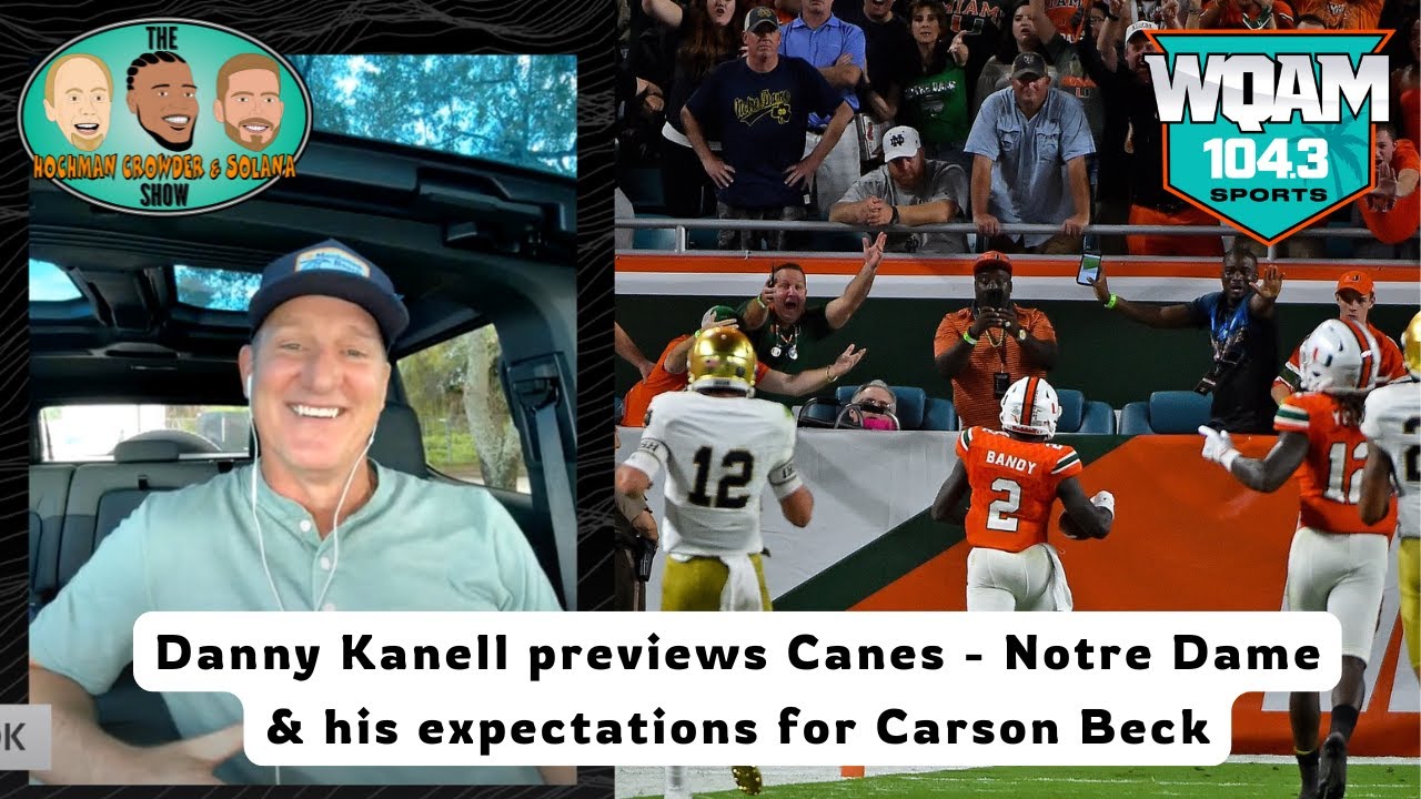 Danny Kanell previews Miami - Notre Dame opener + shares concerns about  Carson Beck this season