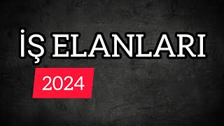 İŞ ELANLARI 2024 / MAY AYINA OLAN YENİ İŞ ELANLARI / is elanlari 2024 screenshot 1