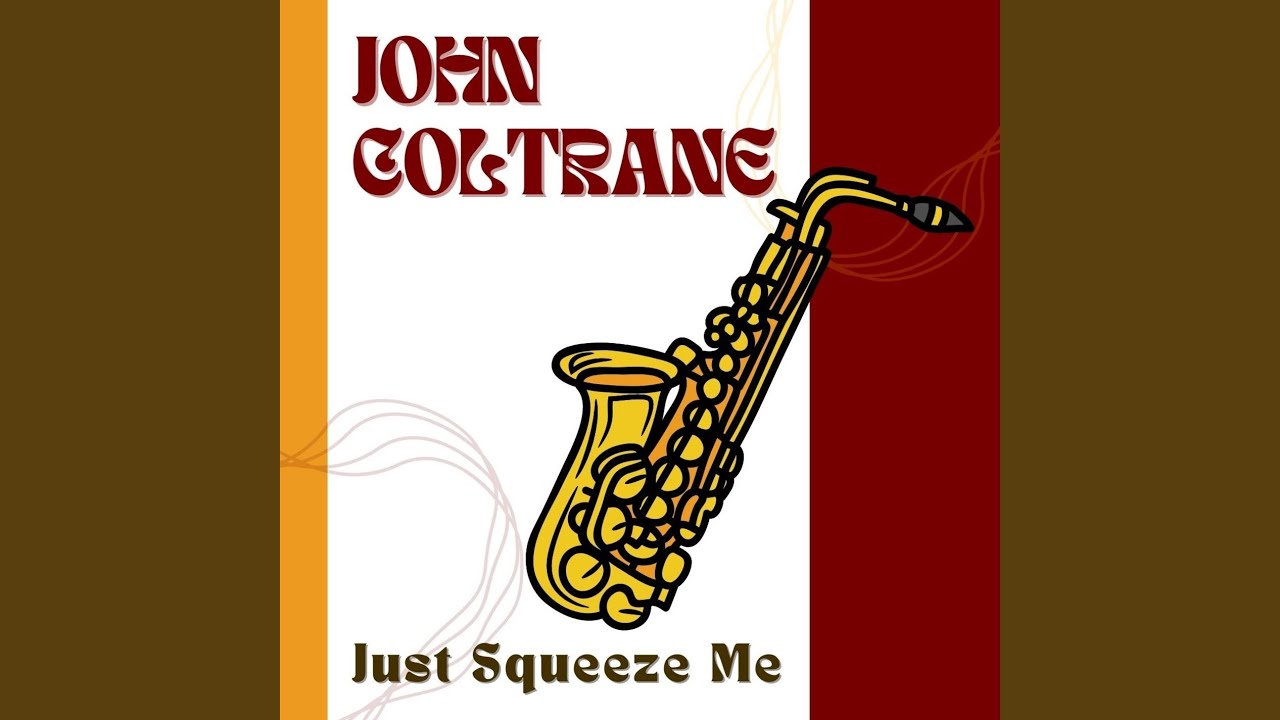 Just Squeeze Me YouTube Music