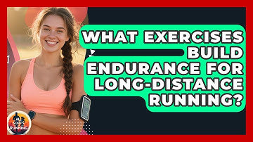What Exercises Build Endurance for Long-Distance Running? - All Sorts Of Running