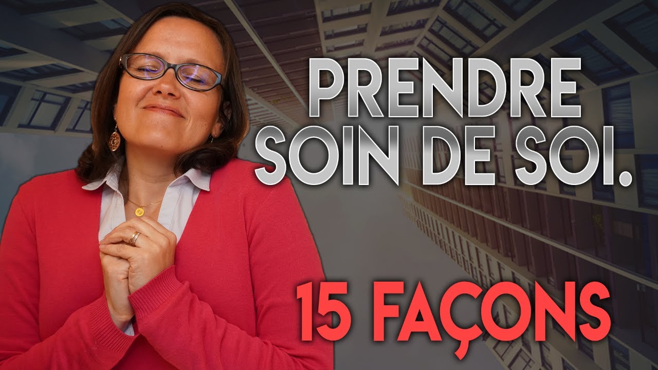 PRENDRE SOIN DE MOI-MÊME [15 façons]