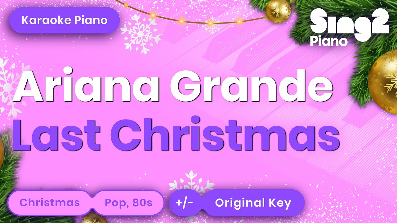 Ariana Grande Last Christmas Karaoke Piano Youtube
