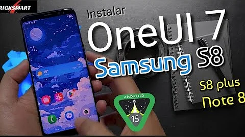 Como Instalar Android 15 One UI 7 en Samsung S8 S8+ Note 8 ROM personalizada