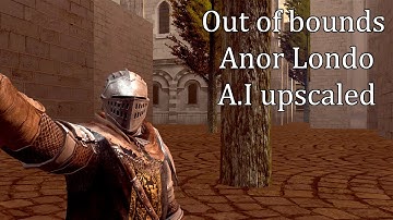 I remastered out of bounds Anor Londo!