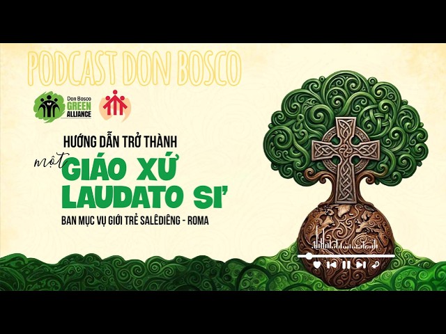MỘT GIÁO XỨ LAUDATO SI' - BAN MỤC VỤ GIỚI TRẺ SALESIAN - ROMA  THỰC HIỆN