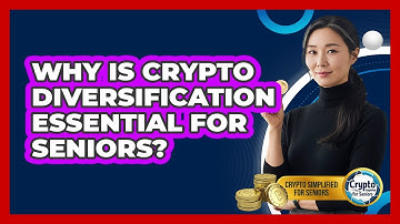 Why Is Crypto Diversification Essential For Seniors? - Crypto Simplified for Seniors